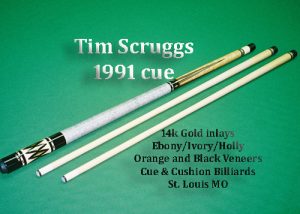 Tim Scruggs 14k 1991 Cue